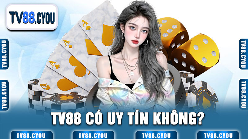 TV88 Có Uy Tín Không